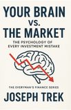 Your Libri GmbH The Everyman's Finance- Your Brain vs. The Market