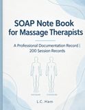 SOAP Note Book for Massage Therapists: A Professional Documentation Record | 200 Session Records