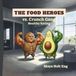 The Food Heroes vs. Crunch Gang Healthy Eating: Inspiring Young Readers to Automatically Choose Healthy Eating and Physical Fitness Through the Power ... Guide for Kids, Toddlers and Preschoolers