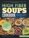 The High Fiber Soups Cookbook