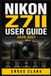 Nikon Z7ii User Guide 2026- 2027: Mastering Exposure, Autofocus, Composition, Lenses, Video, Custom Settings, Professional Shooting Workflows