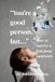 "You're a Good Person, But...": How to Survive a Bad Poop Sandwich