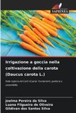 Irrigazione Edizioni Sapienza Irrigazione a goccia nella coltivazione della carota (Daucus carota L.)