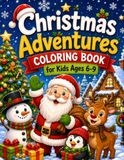 Christmas Adventures Coloring Book for Ages 6-9