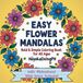 Easy Flower Mandalas Coloring Book For All Ages With Motivational Bible Verses