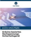 Arduino-basiertes Verlag Unser Wissen Arduino-basiertes Hochspannungs-Sicherheitsgerät