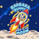 Barbara Bunny Goes to the Moon: A Fun-Filled Space Adventure of Curiosity, Courage & Discovery