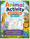 Animal Activity Book for Kids Ages 3–5: Preschool Learning Workbook with Tracing, Phonics, Alphabet, Matching, Coloring & Fun Animal Activities