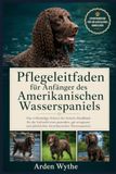 Pflegeleitfaden für Anfänger des Amerikanischen Wasserspaniels