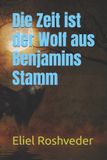 Die Kabbala, Parallelwelten Und Horrorgeschichten-Die Zeit ist der Wolf aus Benjamins Stamm