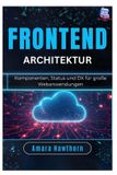 Independently Published Frontend-Architektur: Komponenten, Status und DX für große Webanwendungen Paperback