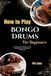 How Independently Published How To Play Bongo Drums For Beginners: Develop Natural Rhythm, Hand Coordination, and Musical Confidence