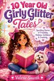 10 Libri GmbH 10 Year Old Girly Glitter Tales: 15 Inspiring Stories of Kindness, Confidence & Creativity for Girls