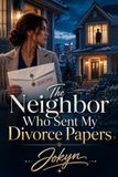 The Neighbor Who Sent My Divorce Papers