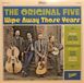 Wipe The Original Five - Wipe Away Those Years (LP)