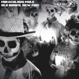 Old Miraculous Mule Old Bones, New Fire (LP)