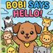 Bobi Says Hello: A Fun Adventure with Bobi the Puppy and His Animal Friends | Toddler Book About Saying Hello, Friendship and Manners | Ages 2-5