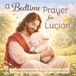 A Bedtime Prayer for Lucian: A Calming Bedtime Prayer for Little Hearts