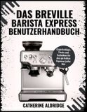 Das Breville Barista Express Benutzerhandbuch