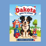 Dakota Goes Back to School: A Fun Coloring Book for Kids Ages 3–8