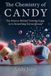 The Chemistry of Candy: The Science Behind Turning Sugar in to Something Extraordinary