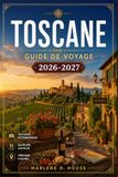 Toscane Guide de Voyage 2026-2027