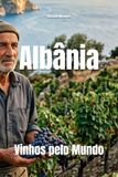 Albânia: Vinhos pelo Mundo