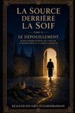 La Source Derrière La Soif: Le Dépouillement Paperback