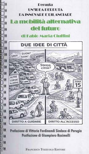 Perugia. Un'idea perduta da innovare e rilanciare. La mobilità alternativa del futuro