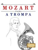 Mozart para a Trompa: 10 peças fáciles para a Trompa livro para principiantes