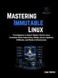 Mastering Immutable Linux: From Beginner to Expert