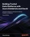 Building Packt Publishing Building Trusted Data Platforms with Azure Databricks and GenAI - Second Edition: A Hands-On Guide to Creating Governed Data Products in a Lakehouse
