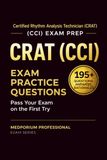 CRAT (CCI) Exam Prep Question Bank | Certified Rhythm Analysis Technician: 195+ Practice Questions with Answers & Rationales — Updated 2026 Edition