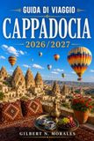 GUIDA DI VIAGGIO CAPPADOCIA 2026/2027