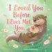 I Loved You Before I Ever Met You: A Sweet Nursery Rhyme Book of Fatherhood