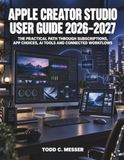 Apple Creator Studio User Guide 2026–2027: The Practical Path Through Subscriptions, App Choices, AI Tools and Connected Workflows