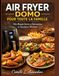 AIR DOMO AIR FRYER POUR TOUTE LA FAMILLE: Des Repas Sains et Savoureux en Quelques Minutes.