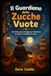 Il Guardiano delle Zucche Vuote: Una fiaba senza immagini per illuminare la notte e riscaldare il cuore