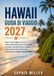 Guida Hawaii Travel Guide 2027: Discover Oahu, Maui, Kauai, and the Big Island with Ready-to-Follow Itineraries, Scenic Drives, Local Tips, and More to Make the Most of Your Island Hopping Adventure
