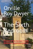 The Sixth Bedroom: A Novel of the Harrison Family (Definitive Monastery Edition)