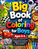 Big Book of Coloring for Boys Ages 2-5: Fun Dinosaurs, Race Cars, Construction Vehicles, Space, Animals & More!