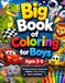 Big Book of Coloring for Boys Ages 2-5: Fun Dinosaurs, Race Cars, Construction Vehicles, Space, Animals & More!