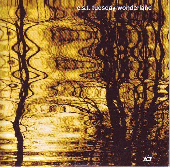 Sonic Rendezvous Esbjorn Svensson Trio - Tuesday Wonderland