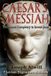 Caesar's Messiah: The Roman Conspiracy to Invent Jesus: Flavian Signature Edition