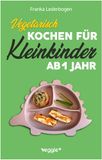 Vegetarisch veggie + GmbH Vegetarisch kochen für Kleinkinder ab 1 Jahr