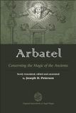 Arbatel : Concerning the Magic of the Ancients