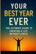 Your Best Year Ever: The Ultimate Guide to Creating a Life Without Limits