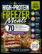 THE High-Protein Freezer Meals COOKBOOK