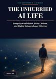 The Unhurried AI Life