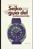 Seiko: Guia del Coleccionista